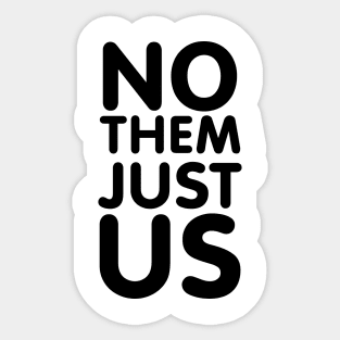 NO THEM JUST US Sticker